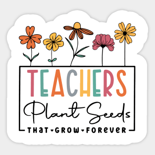 Teachers Plant Seeds That Grow Forever 100 Days of School Sticker